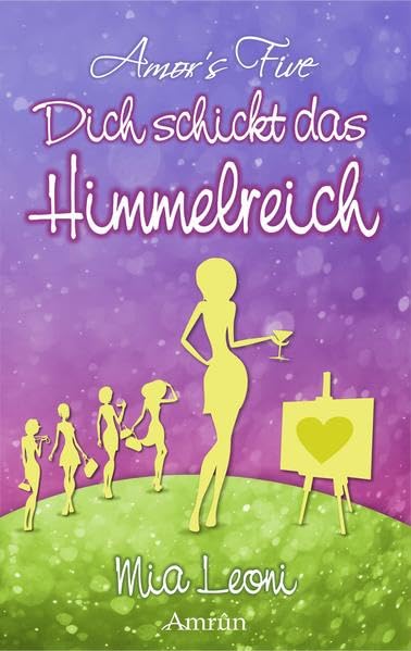 Dich schickt das Himmelreich (Amor´s Five) Contemporary literature