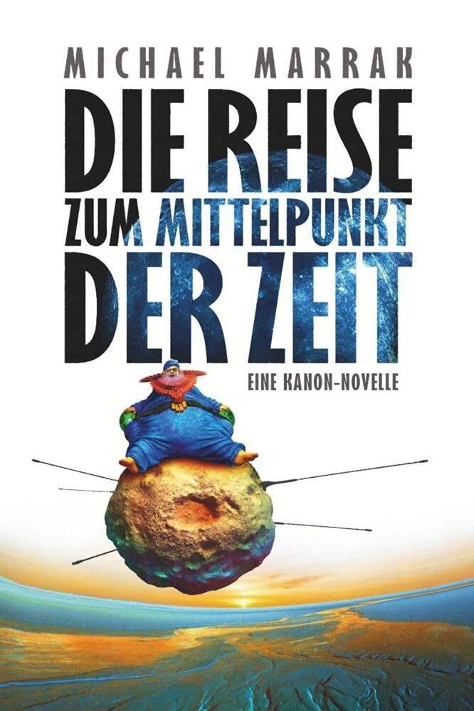 Die Reise zum Mittelpunkt der Zeit: Eine Kanon-Novelle Contemporary literature