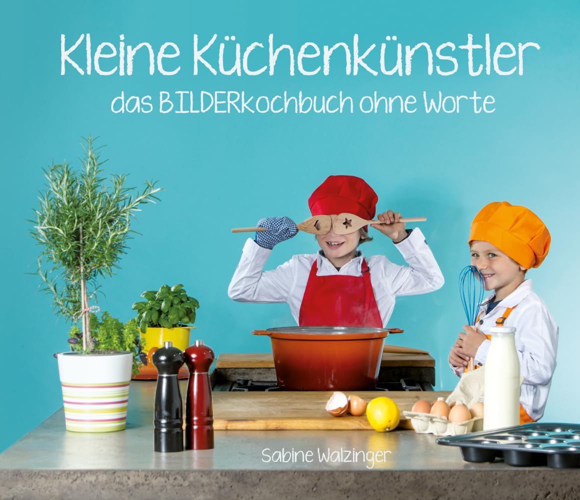 Kleine Küchenkünstler - Das BILDERkochbuch ohne Worte: Pädagogisch wertvolle Bild-für-Bild-Rezepte für Kinder Leisure, Home & Garden