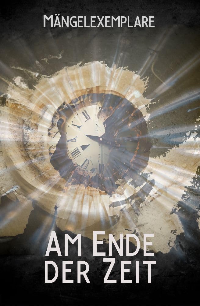Mängelexemplare 5: Am Ende der Zeit Contemporary literature