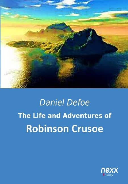 The Life and Adventures of Robinson Crusoe Classics