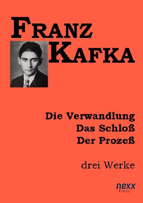 Die Verwandlung. Das Schloß. Der Prozeß. Classics