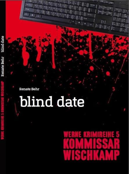 Werne Krimi 5 - Kommissar Wischkamp: blind date (Werne-Krimi: Kommissar Wischkamp) Contemporary literature