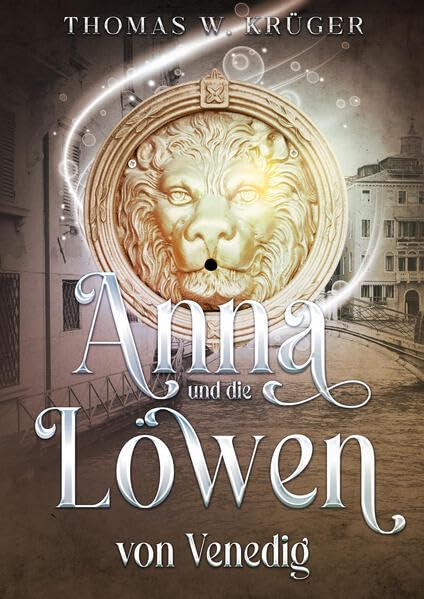 Anna und die Löwen von Venedig (Anna und der Saphir von Burg Drachenfels) Contemporary literature