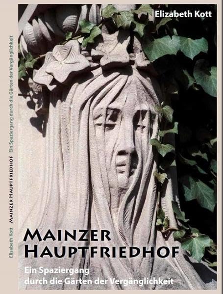 Mainzer Hauptfriedhof - Ein Spaziergang durch die Gärten der Vergänglichkeit book