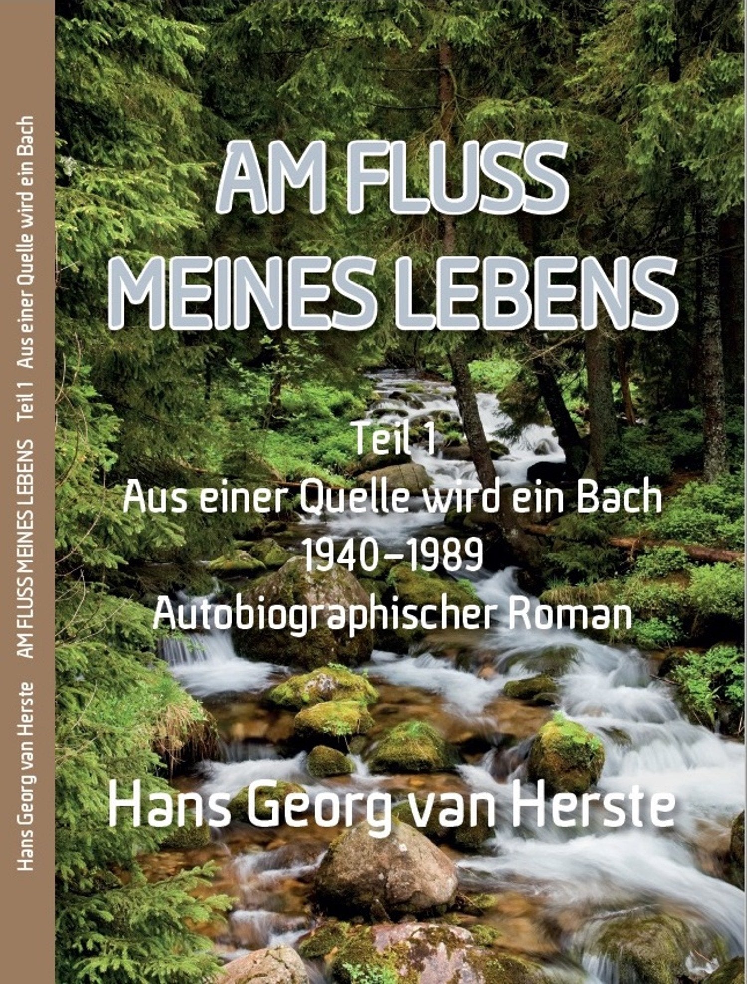 Am Fluss meines Lebens: Teil 1 Aus einer Quelle wird ein Bach 1940-1989 (Van Herste Biographie) Personalities