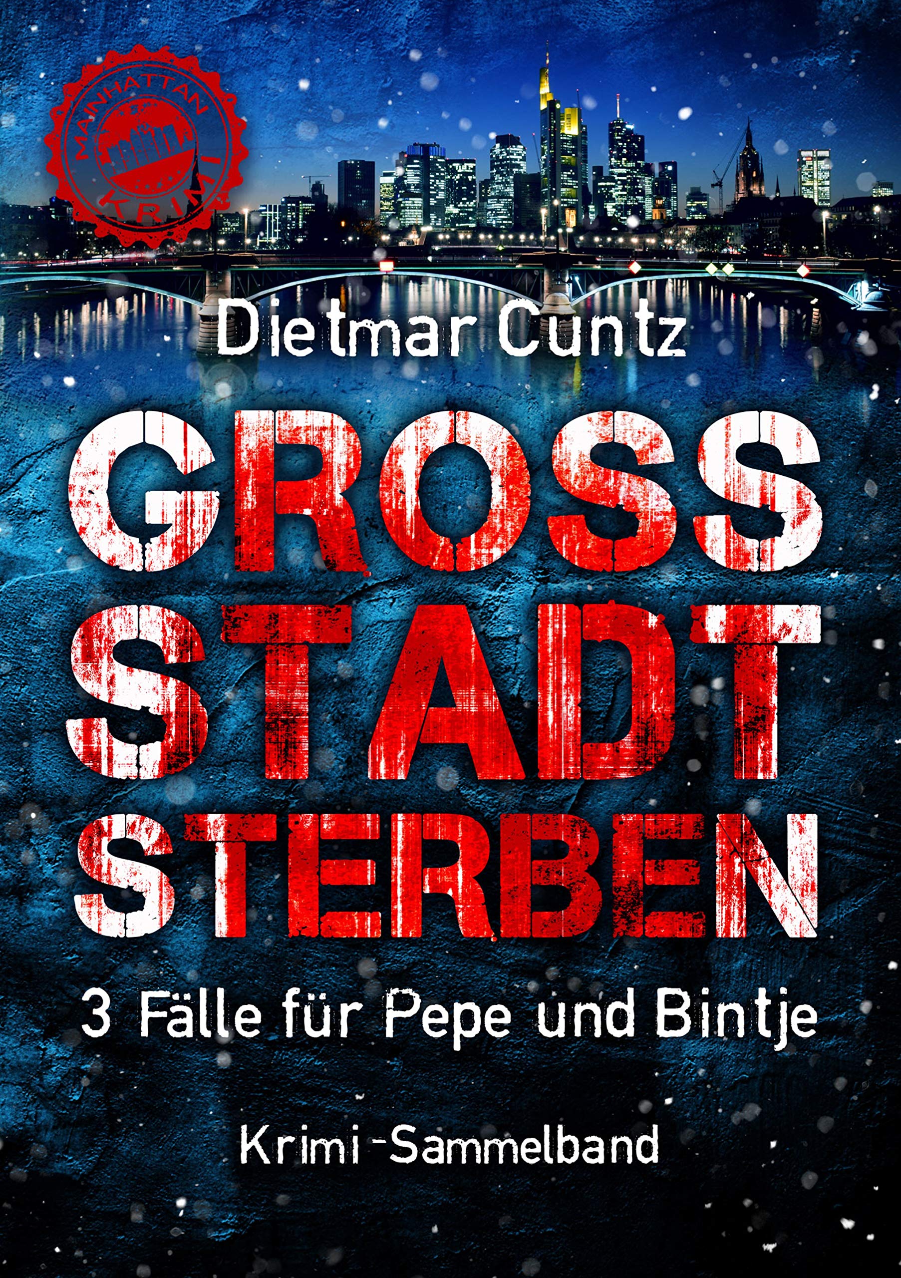 GROSSSTADTSTERBEN: 3 Fälle für Pepe und Bintje (MAINhattan: Krimi) Contemporary literature