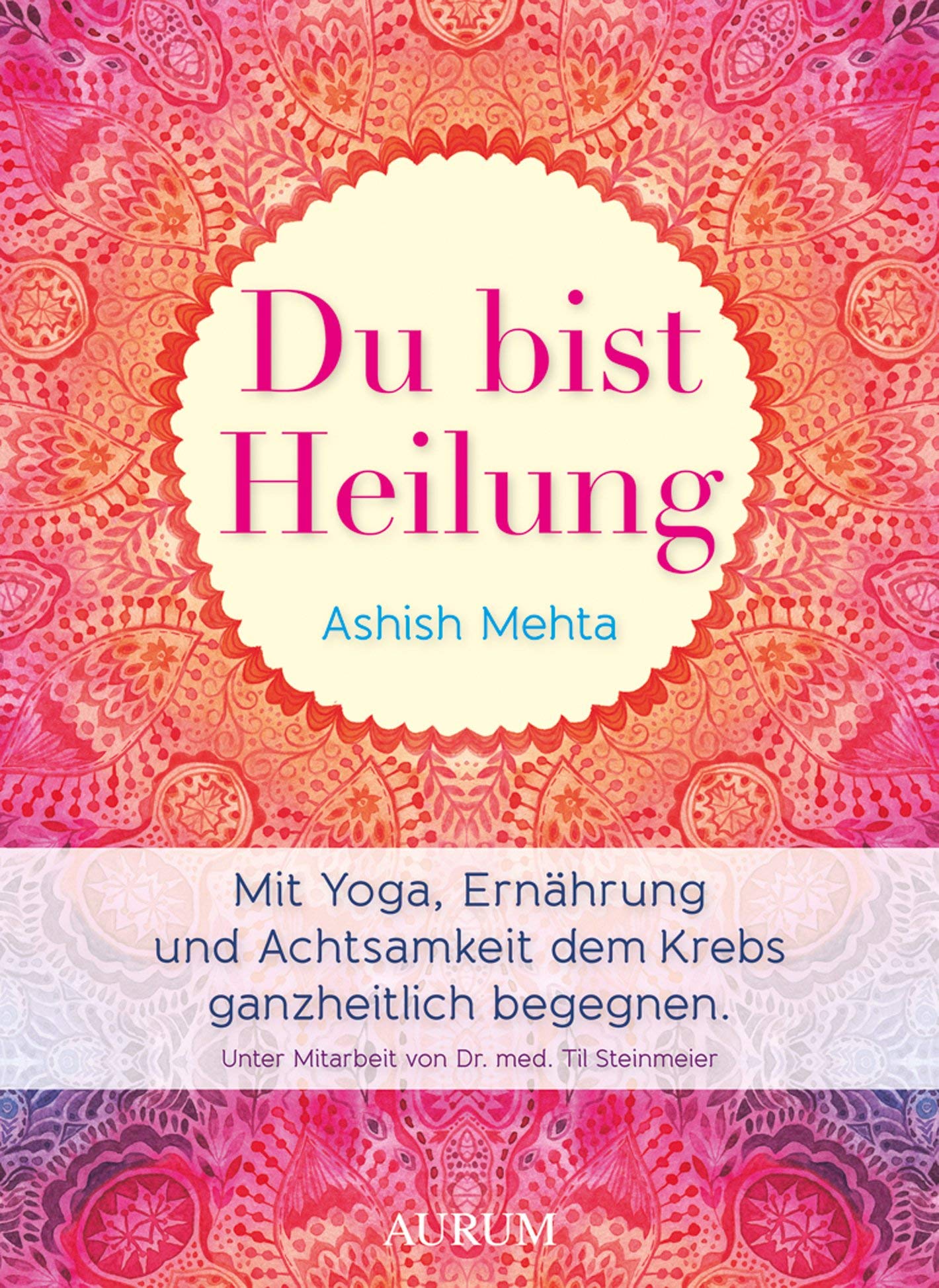 Du bist Heilung: Mit Yoga, Ernährung und Achtsamkeit dem Krebs ganzheitlich begegnen Health, Nutrition & Fitness