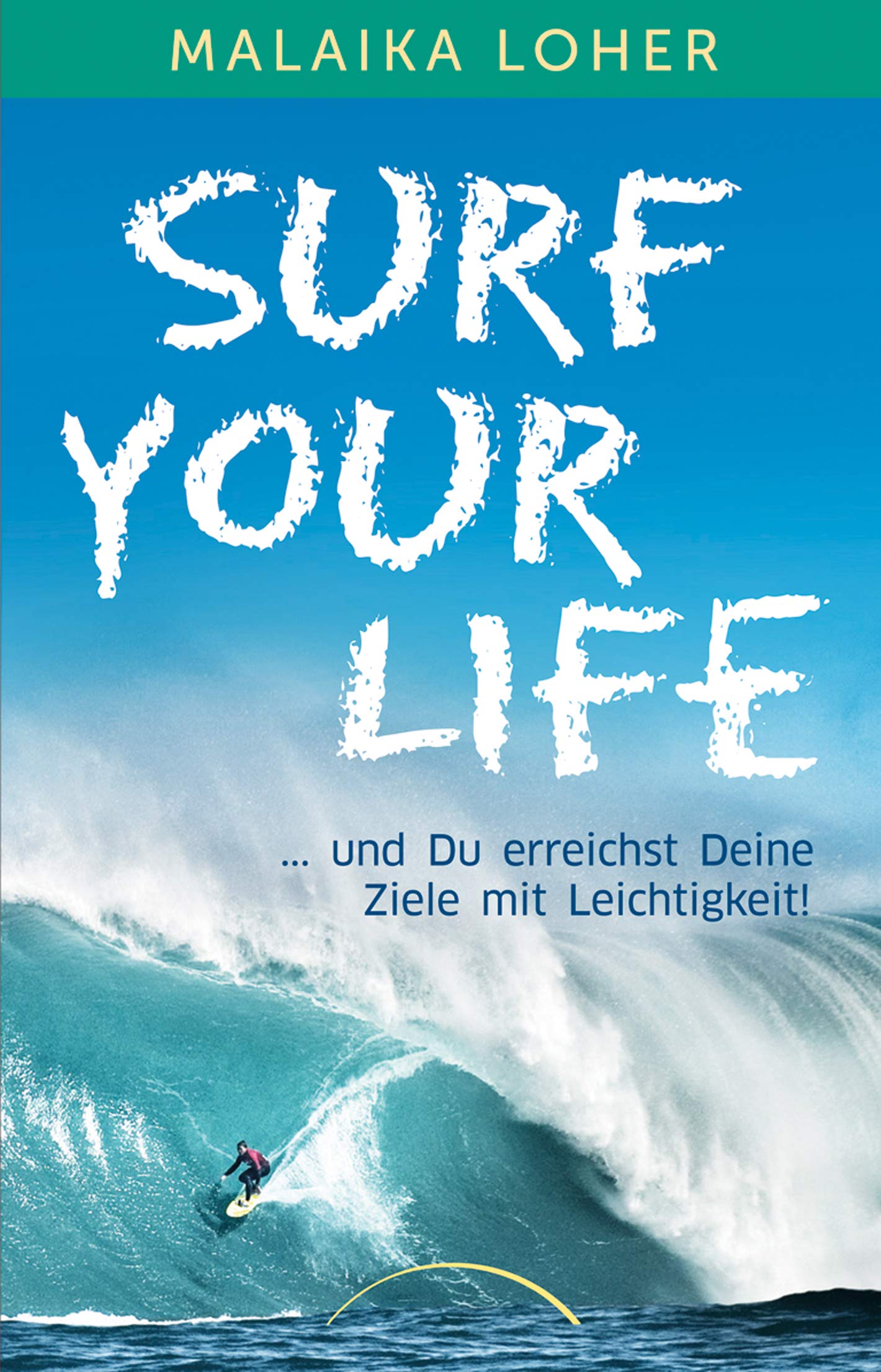 Surf your life: und Du erreichst Deine Ziele mit Leichtigkeit! book