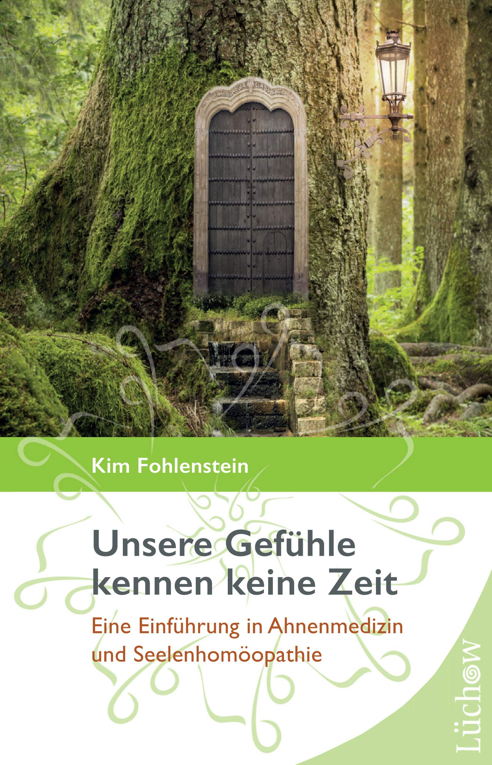 Unsere Gefühle kennen keine Zeit: Eine Einführung in Ahnenmedizin und Seelenhomöopathie Religion & Esotericism