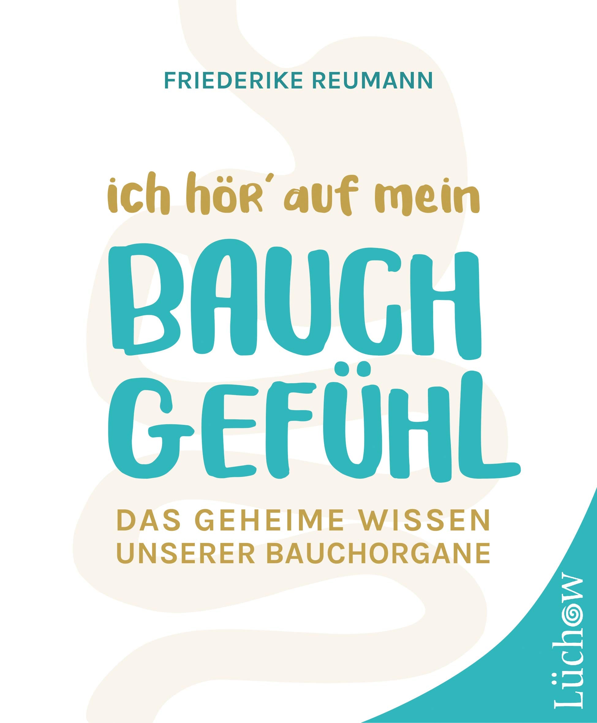 Ich hör´ auf mein Bauchgefühl: Das geheime Wissen unserer Bauchorgane Health, Nutrition & Fitness