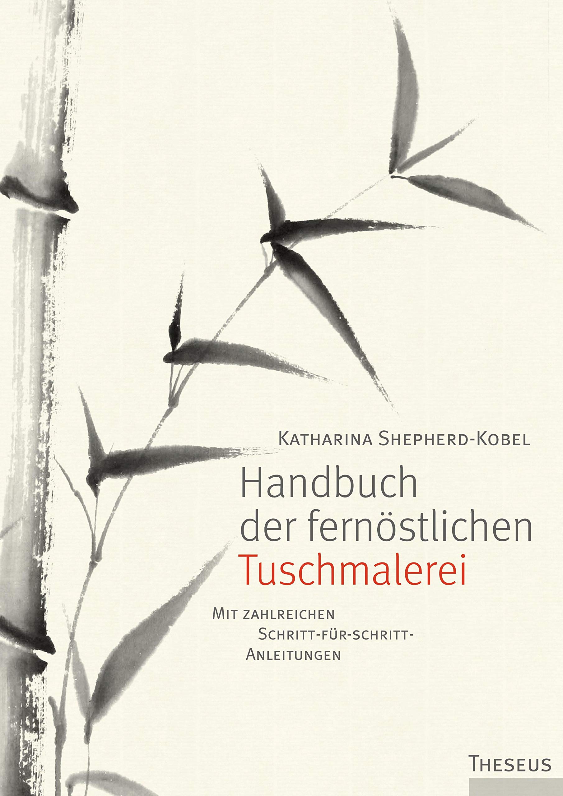 Handbuch der fernöstlichen Tuschmalerei: Mit zahlreichen Schritt-für-Schritt-Anleitungen Arts & Music