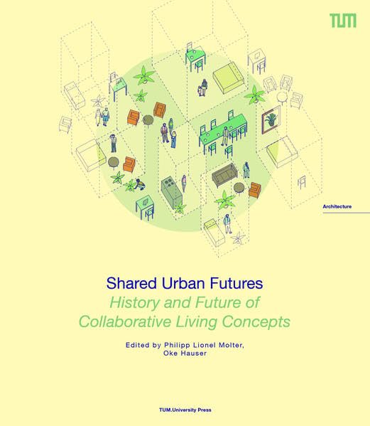 Shared Urban Futures: History and Future of Collaborative Living Concepts Architecture