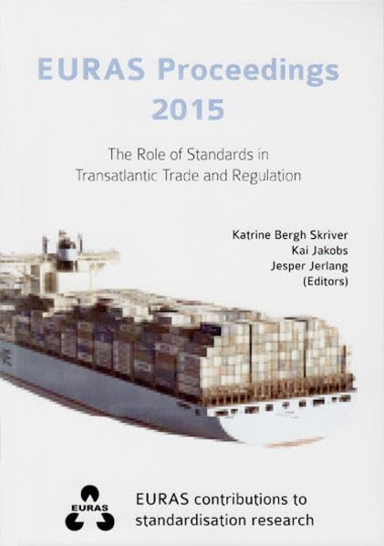 EURAS Proceedings 2015: The Role of Standards in Transatlantic Trade and Regulation (EURAS Contributions to Standardisation Research) Law