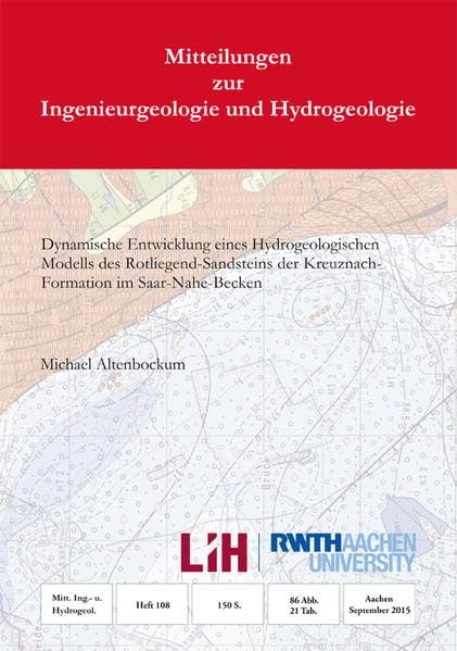 Dynamische Entwicklung eines Hydrogeologischen Modells des Rotliegend-Sandsteins des Kreuznach-Formation im Saar-Nahe-Becken (Mitteilungen zur Ingenieurgeologie und Hydrogeologie) Natural Sciences