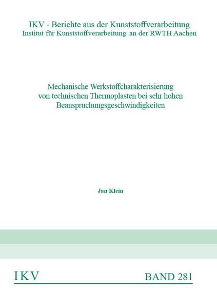 Mechanische Werkstoffcharakterisierung von technischen Thermoplasten bei sehr hohen Beanspruchungsgeschwindigkeiten (IKV - Berichte aus der ... Kunststoffverarbeitung an der RWTH Aachen) Business, Finance & Career