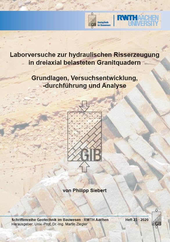 Laborversuche zur hydraulischen Risserzeugung in dreiaxial belasteten Granitquadern: Grundlagen, Versuchsentwicklung, -durchführung und Analyse (Geotechnik im Bauwesen) Business & Technology