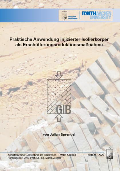 Praktische Anwendung injizierter Isolierkörper als Erschütterungsreduktionsmaßnahme (Geotechnik im Bauwesen) Business & Technology