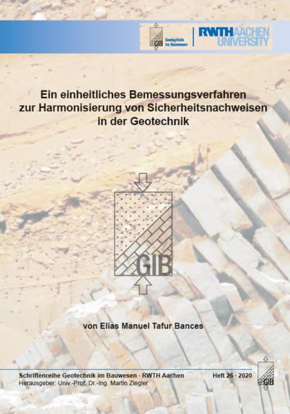 Ein einheitliches Bemessungsverfahren zur Harmonisierung von Sicherheitsnachweisen in der Geotechnik (Geotechnik im Bauwesen) Business & Technology