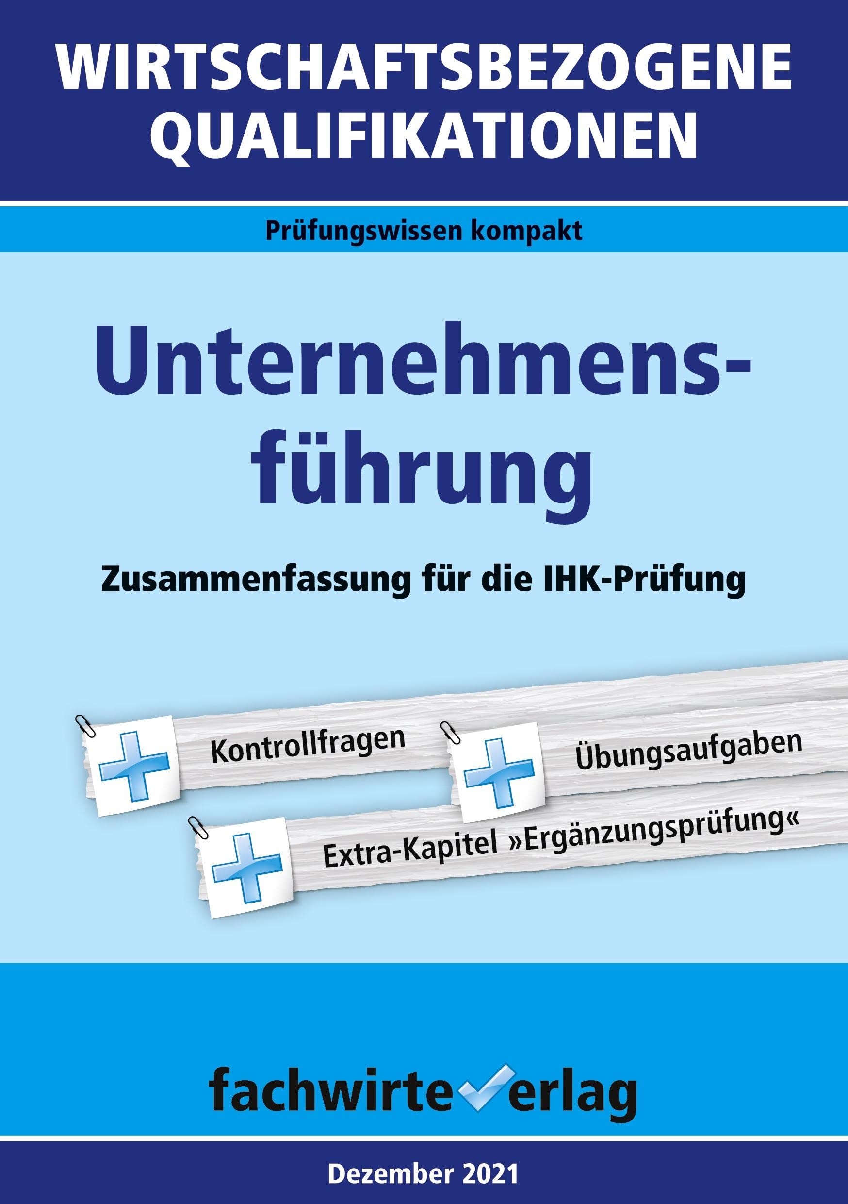 Wirtschaftsbezogene Qualifikationen: Unternehmensführung: Zusammenfassung für die IHK-Prüfung (WIrtschaftsbezogene Qualifikationen: Prüfungswissen kompakt) Law