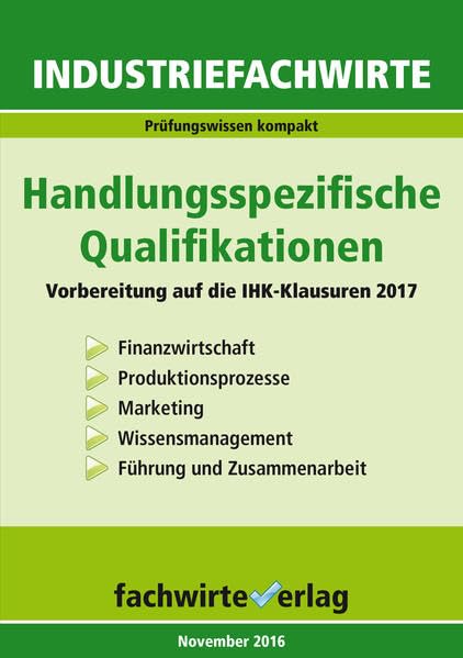 Industriefachwirte: Handlungsspezifische Qualifikationen: Vorbereitung auf die IHK-Klausuren 2017 Law