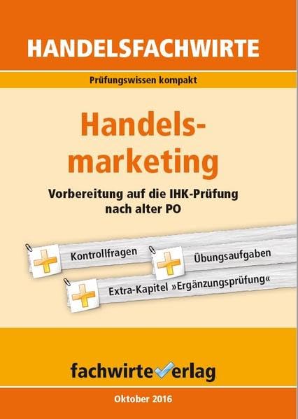 Handelsfachwirte: Handelsmarketing: Vorbereitung auf die IHK-Prüfungen nach alter PO: Prüfungswissen kompakt für die IHK-Klausuren 2016 Law