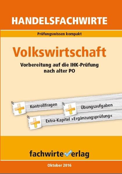 Handelsfachwirte: Volkswirtschaft: Vorbereitung auf die IHK-Prüfung nach alter PO: Prüfungswissen kompakt für die IHK-Klausuren 2016 Law