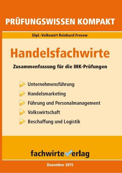 Handelsfachwirte: Prüfungswissen kompakt: Zusammenfassung für die IHK-Prüfungen: Prüfungswissen kompakt für die IHK-Klausuren 2016 Law