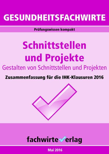 Gesundheitsfachwirte: Schnittstellen und Projekte: Prüfungswissen kompakt für die IHK-Klausuren 2016 book
