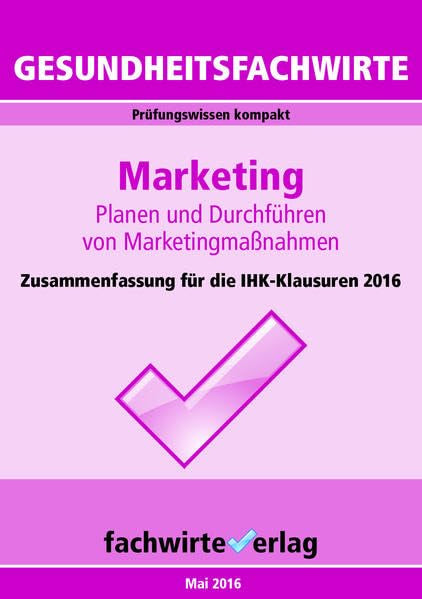 Gesundheitsfachwirte: Marketing: Prüfungswissen kompakt für die IHK-Klausuren 2016 book