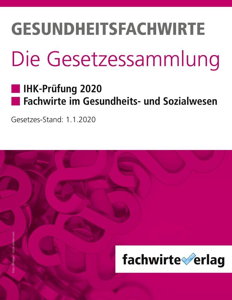 Gesundheitsfachwirte: Die Gesetzessammlung: Gesetzestexte für die IHK-Prüfung Law