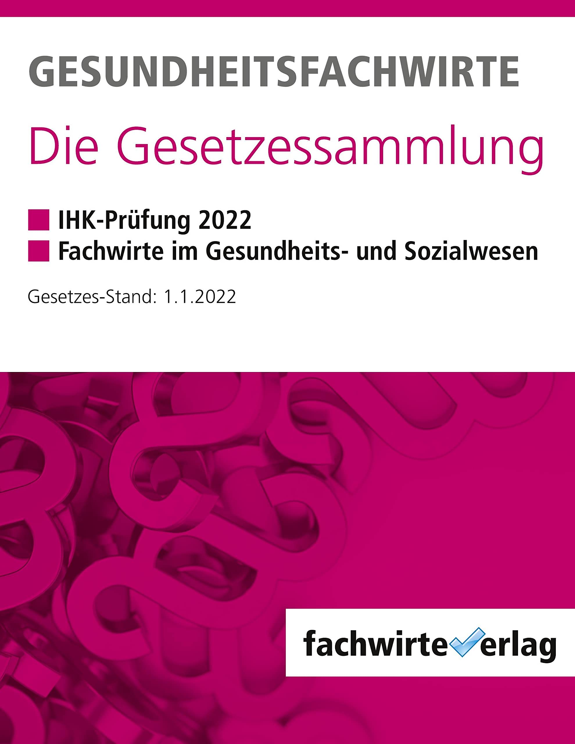 Gesundheitsfachwirte: Die Gesetzessammlung: Gesetzestexte für die IHK-Prüfung Medicine