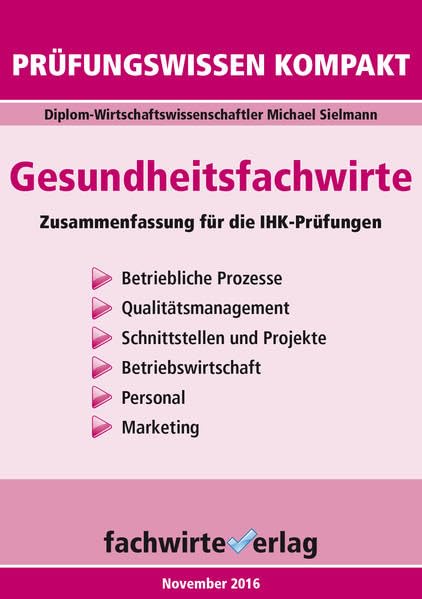 Gesundheitsfachwirte: Prüfungswissen kompakt: Kurzfassung des gesamten Stoffs für die IHK-Klausuren: Zusammenfassung für die IHK-Prüfungen Medicine