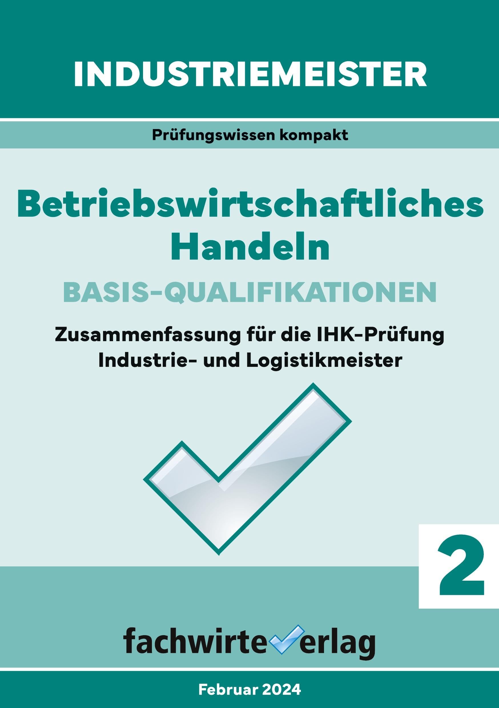 Industriemeister: Betriebswirtschaftliches Handeln: Zusammenfassung für die IHK-Klausuren der Industrie- und Logistik-Meister (Industriemeister: Basisqualifikationen) Law