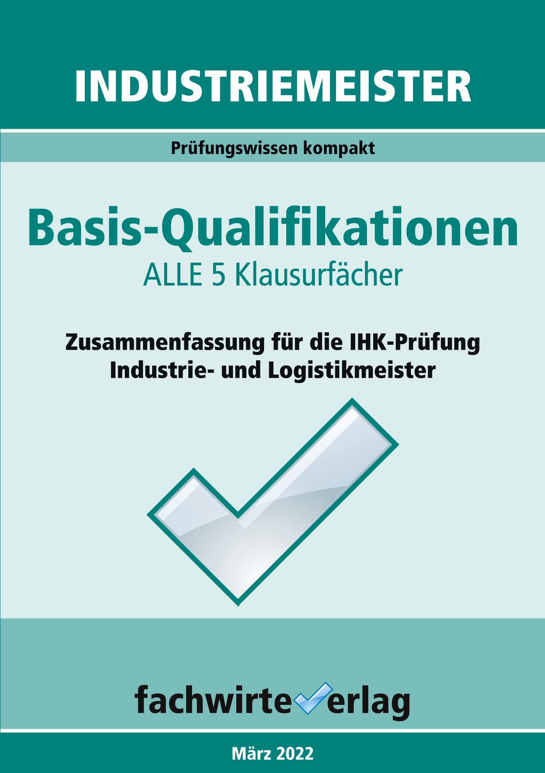 Industriemeister: Basisqualifikationen: Prüfungswissen kompakt für die IHK-Klausuren Law