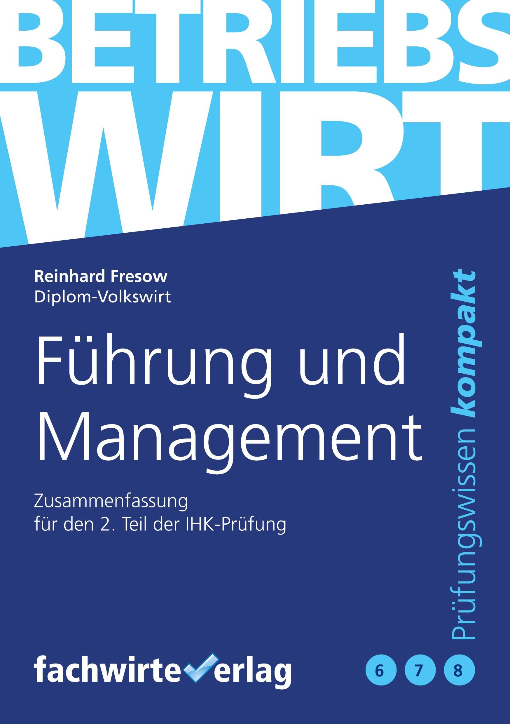 Führung und Management: Zusammenfassung 2.Teilprüfung Betriebswirt (IHK) Law