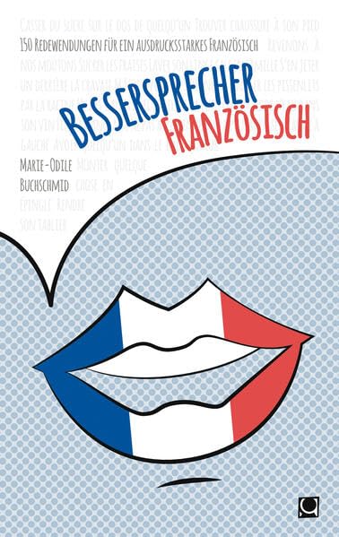 Bessersprecher Französisch: 150 Redewendungen für ein ausdrucksstarkes Französisch Foreign Languages ​​& Dictionaries
