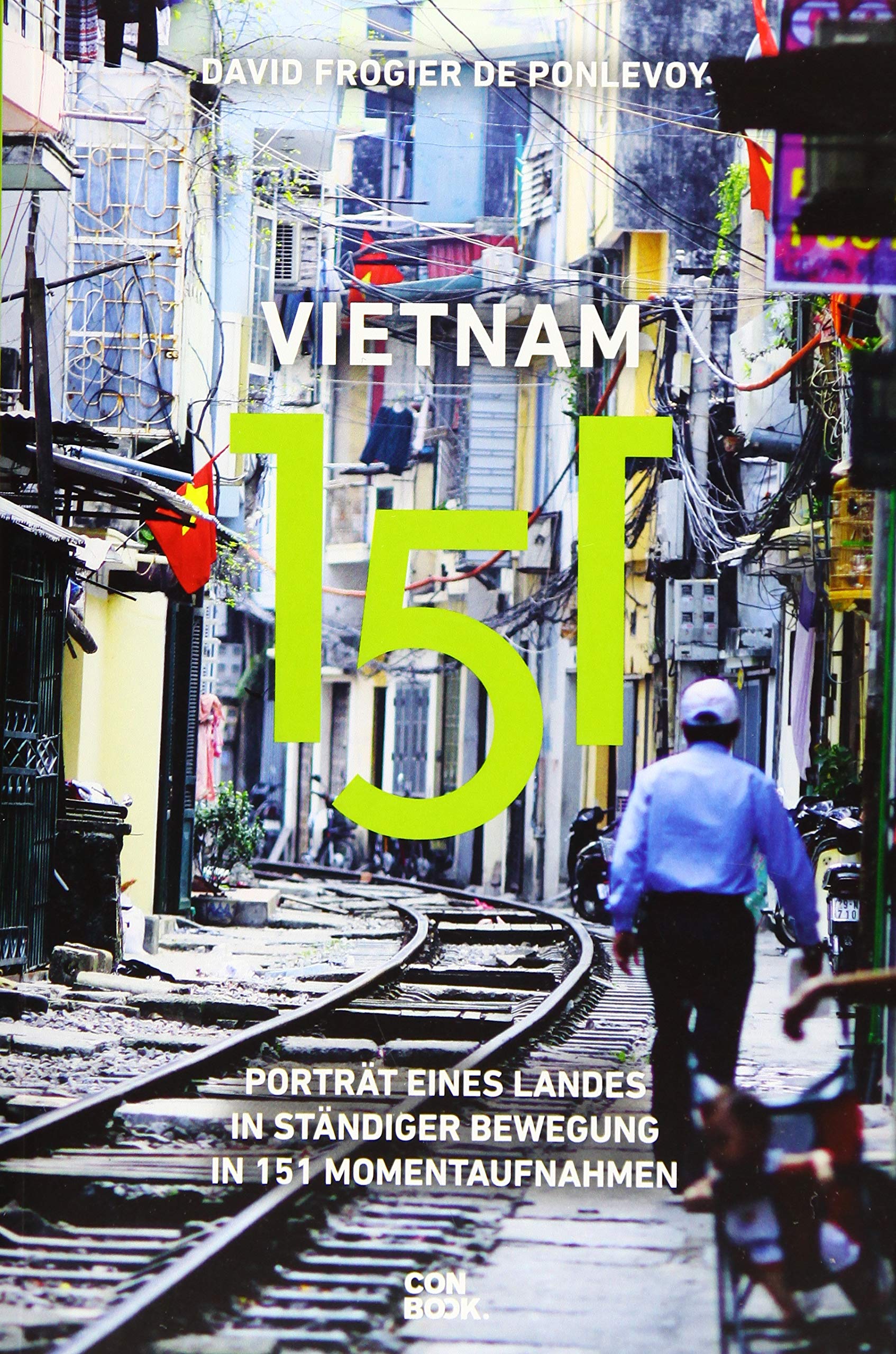 Vietnam 151: Porträt eines Landes in ständiger Bewegung in 151 Momentaufnahmen (Ein handlicher Reise-Bildband) Leisure, Home & Garden