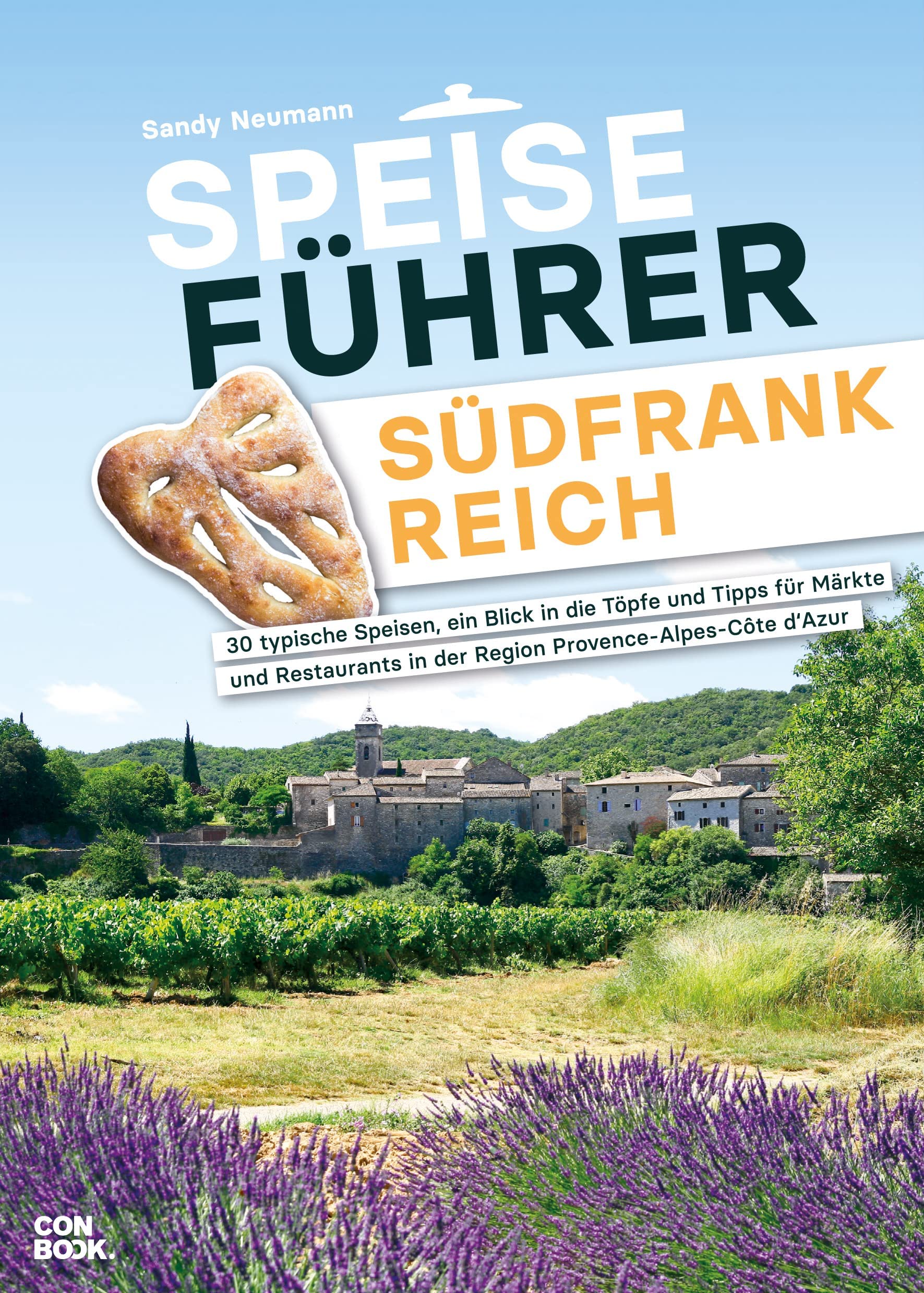 Speiseführer Südfrankreich: 30 typische Speisen, ein Blick in die Töpfe und Tipps für Märkte und Restaurants in der Region Provence-Alpes-Côte d?Azur Social Sciences