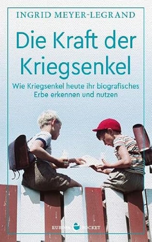 Die Kraft der Kriegsenkel: Wie Kriegsenkel heute ihr biografisches Erbe erkennen und nutzen Social Sciences