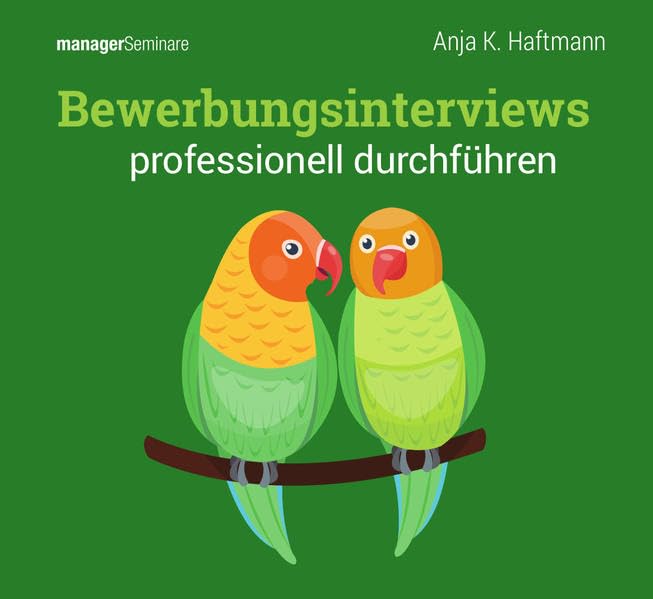 Bewerbungsinterviews professionell durchführen (Trainingskonzept): Anforderungsprofile und Interviewleitfäden positionsgenau entwickeln. Frage- und ... und bewerten. (Edition managerSeminare) Business, Finance & Career