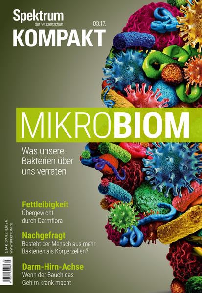 Mikrobiom: Was unsere Bakterien über uns verraten (Spektrum Kompakt) Natural Sciences