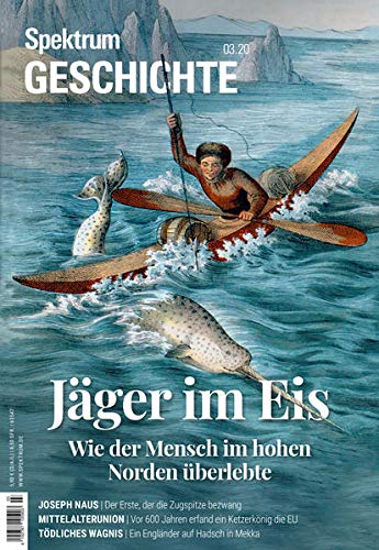 Spektrum Geschichte - Gletscherarchäologie: Wie der Mensch im hohen Norden überlebte (Spektrum Geschichte: Von der Menschwerdung bis in die Neuzeit) Natural Sciences