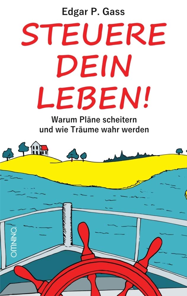 Steuere Dein Leben!: Warum Pläne scheitern und wie Träume wahr werden Psychology
