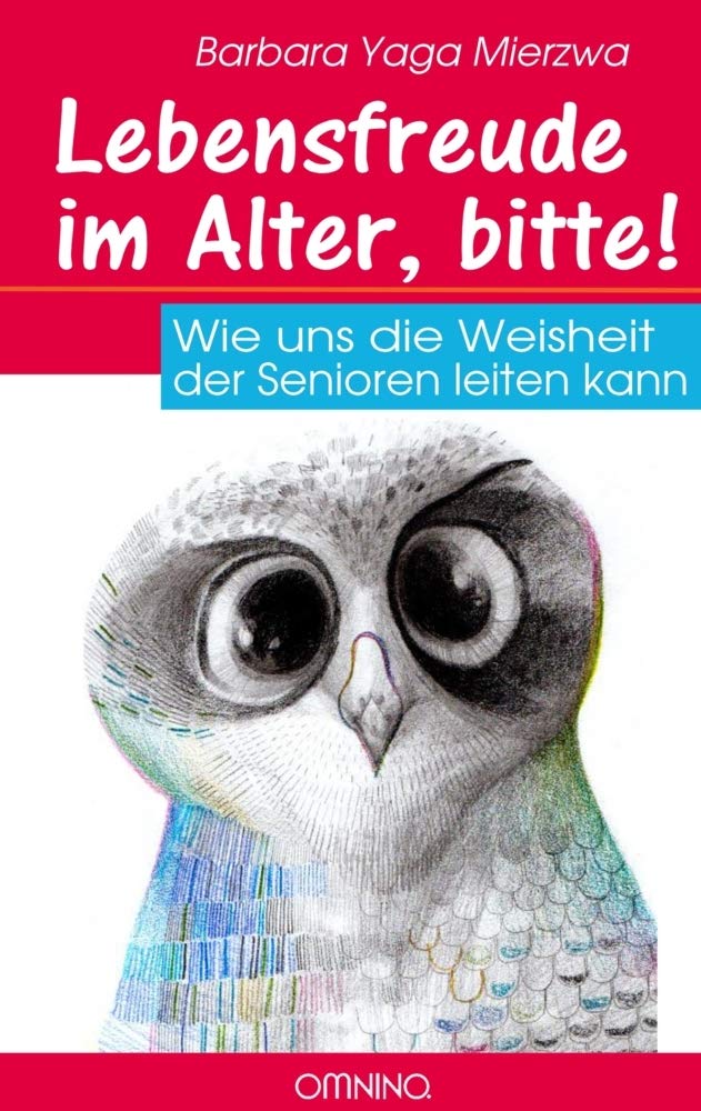 Lebensfreude im Alter, bitte!: Wie uns die Weisheit der Senioren leiten kann Lifestyle