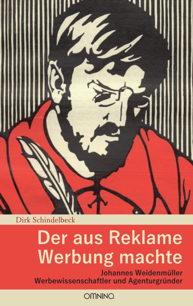 Der aus Reklame Werbung machte: Johannes Weidenmüller - Werbewissenschaftler und Agenturgründer Business, Finance & Career