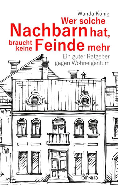 Wer solche Nachbarn hat, braucht keine Feinde mehr book