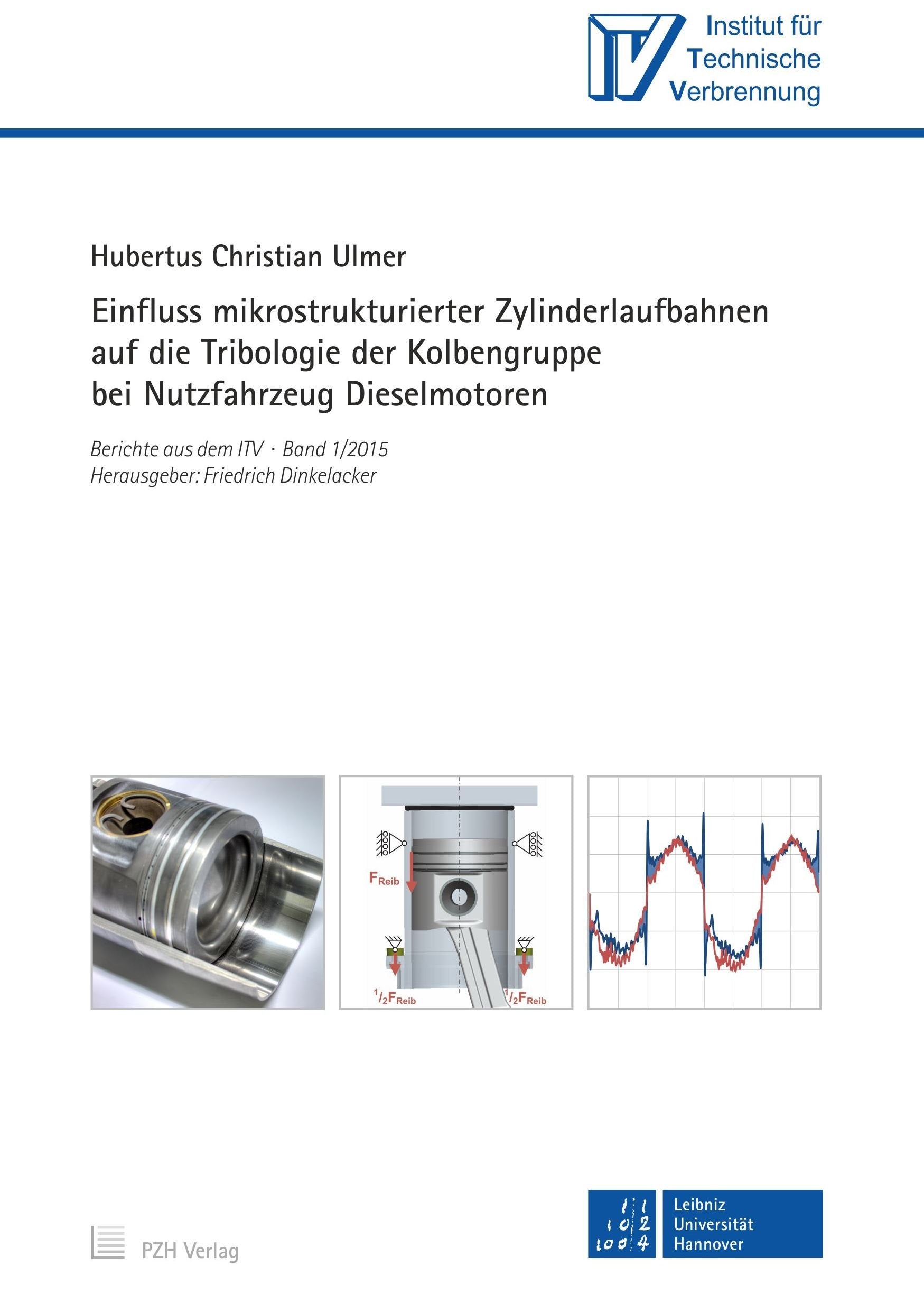 Einfluss mikrostrukturierter Zylinderlaufbahnen auf die Tribologie der Kolbengruppe bei Nutzfahrzeug Dieselmotoren (Berichte aus dem ITV) Business & Technology