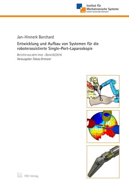 Entwicklung und Aufbau von Systemen für die roboterassistierte Single-Port-Laparoskopie (Berichte aus dem imes) Business & Technology
