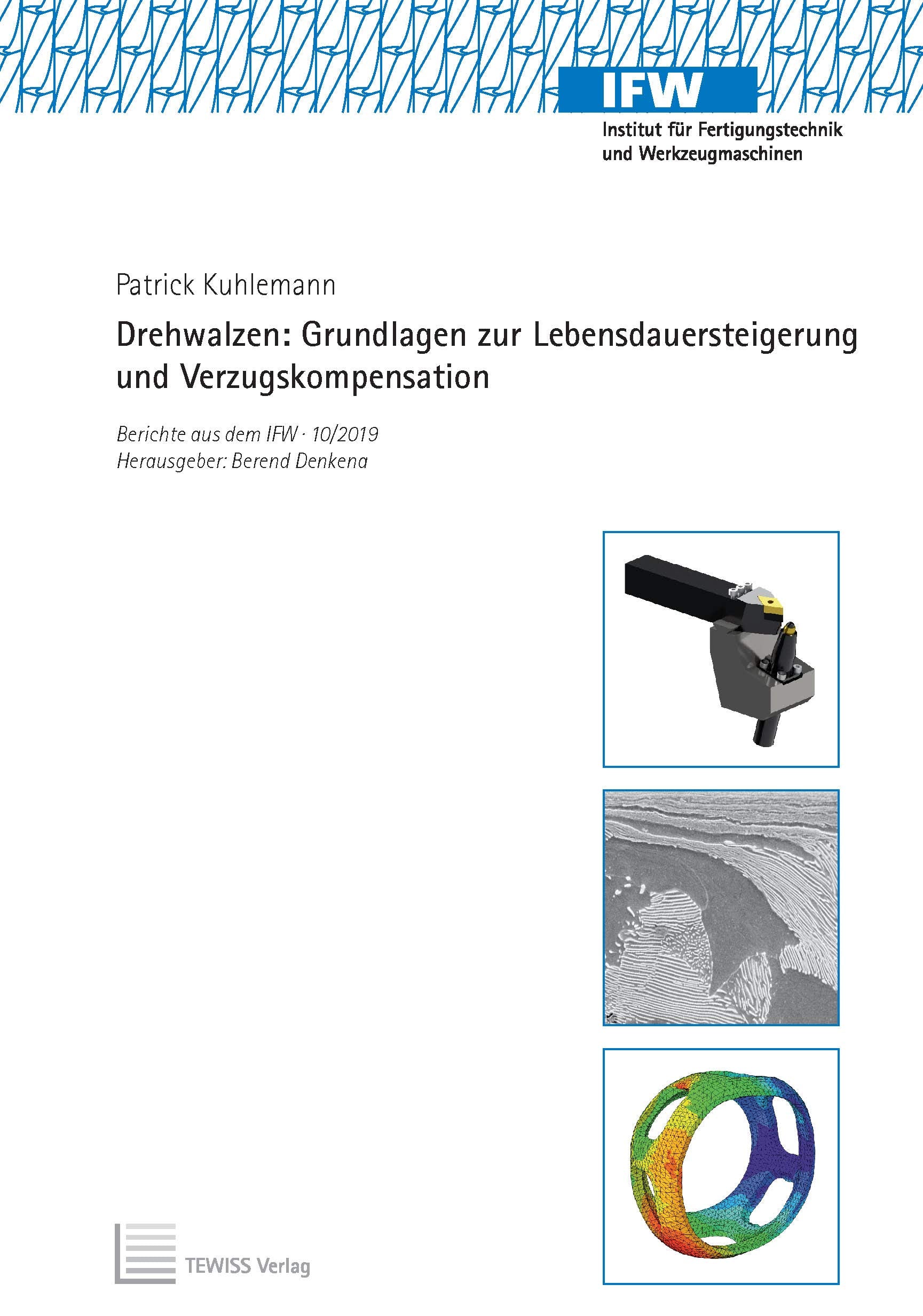 Drehwalzen: Grundlagen zur Lebensdauersteigerung und Verzugskompensation (Berichte aus dem IFW) Business & Technology